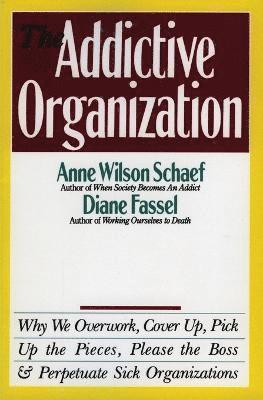 Anne Wilson Schaef, Diane Fassel, Anne Wilson Schaef - Addictive Organization, Häftad