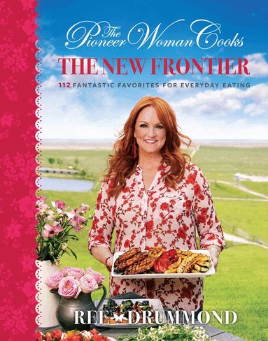 Ree Drummond - Pioneer Woman Cooks—The New Frontier, Inbunden