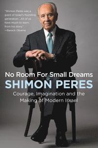 bokomslag No Room for Small Dreams: Courage, Imagination, and the Making of Modern Israel