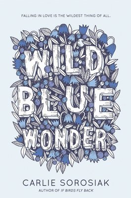 Carlie Sorosiak - Wild Blue Wonder, Häftad
