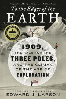 bokomslag To the Edges of the Earth: 1909, the Race for the Three Poles, and the Climax of the Age of Exploration