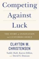 Clayton M. Christensen, Taddy Hall, Karen Dillon, David S. Duncan - Competing Against Luck, Häftad