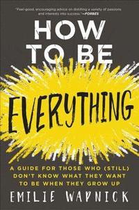 bokomslag How to Be Everything