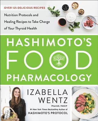 bokomslag Hashimoto's Food Pharmacology: Nutrition Protocols and Healing Recipes to Take Charge of Your Thyroid Health