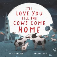 bokomslag I'll Love You Till the Cows Come Home