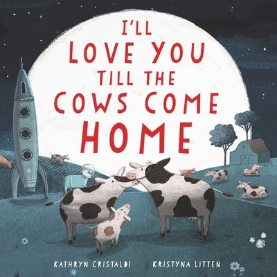 I'Ll Love You Till The Cows Come Home Board Book 1