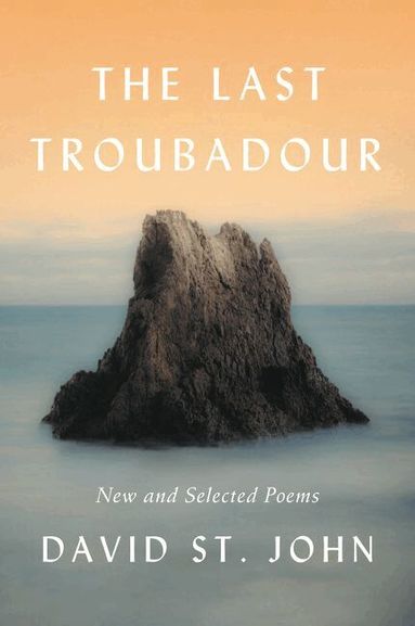 David St. John - Last Troubadour, Häftad