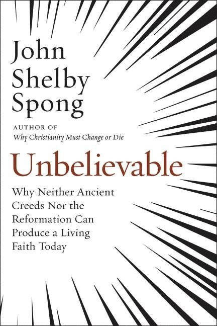 John Shelby Spong - Unbelievable, Inbunden