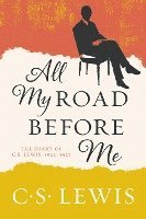bokomslag All My Road Before Me: The Diary of C. S. Lewis, 1922-1927