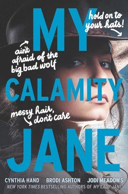 Cynthia Hand, Brodi Ashton, Jodi Meadows - Hand, C: My Calamity Jane, Inbunden
