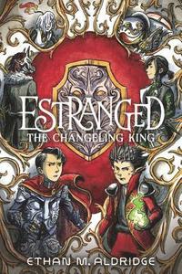 bokomslag Estranged #2: The Changeling King: A Graphic Novel
