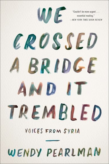 Wendy Pearlman - We Crossed a Bridge and It Trembled, Häftad