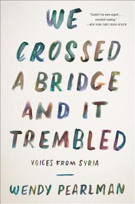 Wendy Pearlman - We Crossed a Bridge and It Trembled, Häftad
