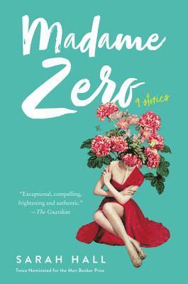 Sarah Hall - Madame Zero: 9 Stories, Häftad
