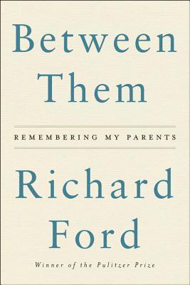 Richard Ford - Between Them, Häftad