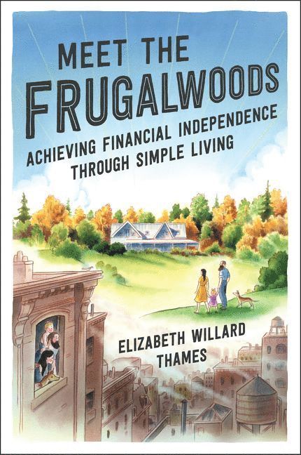 Elizabeth Willard Thames - Meet the Frugalwoods, Häftad