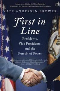 bokomslag First in Line: Presidents, Vice Presidents, and the Pursuit of Power