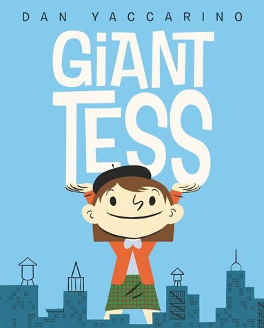 Dan Yaccarino - Giant Tess, Inbunden