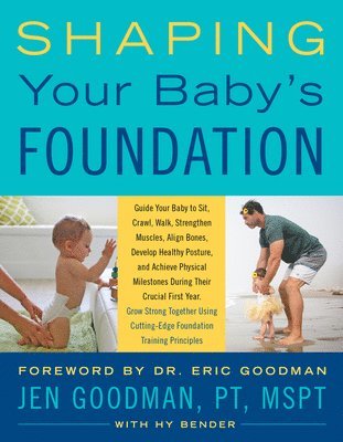 Shaping Your Baby's Foundation: Guide Your Baby to Sit, Crawl, Walk, Strengthen Muscles, Align Bones, Develop Healthy Posture, and Achieve Physical Mi