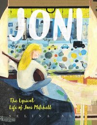 bokomslag Joni: The Lyrical Life of Joni Mitchell