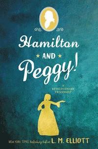 bokomslag Hamilton and Peggy!: A Revolutionary Friendship