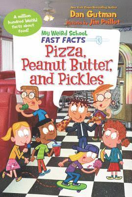 Dan Gutman - My Weird School Fast Facts: Pizza, Peanut Butter, and Pickles, Häftad
