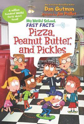 My Weird School Fast Facts: Pizza, Peanut Butter, and Pickles 1