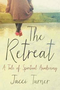 bokomslag The Retreat: A Tale of Spiritual Awakening