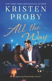 bokomslag All the Way: A Romancing Manhattan Novel