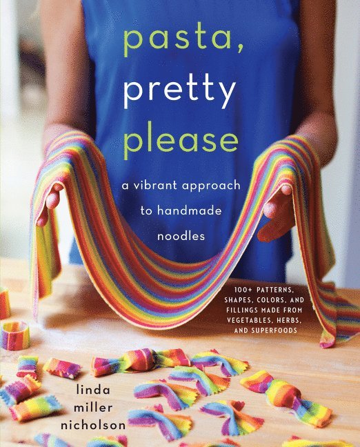 Linda Miller Nicholson - Pasta, Pretty Please, Inbunden