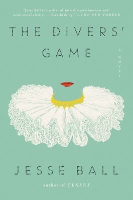 Jesse Ball - The Divers' Game, Häftad
