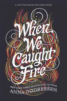 Anna Godbersen - When We Caught Fire, Häftad