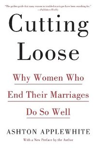 bokomslag Cutting Loose: Why Women Who End Their Marriages Do So Well