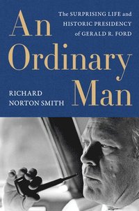 bokomslag An Ordinary Man: The Surprising Life And Historic Presidency Of Gerald R. Ford