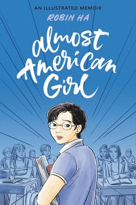Robin Ha - Almost American Girl: A Graphic Memoir, Häftad
