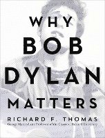 bokomslag Why Bob Dylan Matters