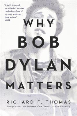 Richard F. Thomas - Why Bob Dylan Matters, Häftad