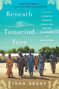 bokomslag Beneath the Tamarind Tree: A Story of Courage, Family, and the Lost Schoolgirls of Boko Haram