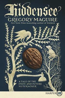 Gregory Maguire - Hiddensee: A Tale of the Once and Future Nutcracker, Häftad
