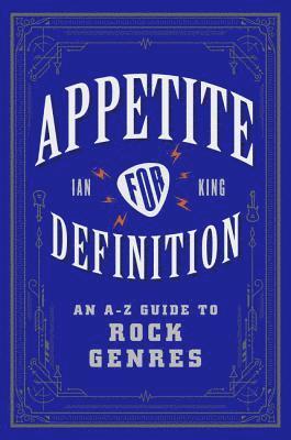Ian King - Appetite for Definition: An A-Z Guide to Rock Genres, Häftad