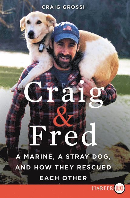 Craig Grossi - Craig & Fred: A Marine, a Stray Dog, and How They Rescued Each Other [Large Print], Häftad