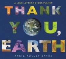 April Pulley Sayre - Thank You, Earth, Inbunden