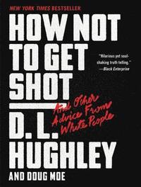 bokomslag How Not to Get Shot: And Other Advice From White People