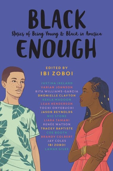 Ibi Zoboi, Tracey Baptiste, Coe Booth, Dhonielle Clayton, Brandy Colbert, Jay Coles, Lamar Giles, Leah Henderson, Justina Ireland, Varian Johnson, Kekla Magoon, Tochi Onyebuchi, Jason Reynolds, Nic Stone, Liara Tamani, Renée Watson, Rita Williams-Garcia - Black Enough, Inbunden
