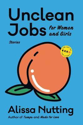 Alissa Nutting - Unclean Jobs for Women and Girls, Häftad