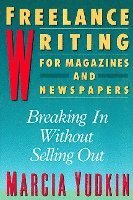 bokomslag Freelance Writing for Magazines and Newspapers: Breaking in Without Selling Out