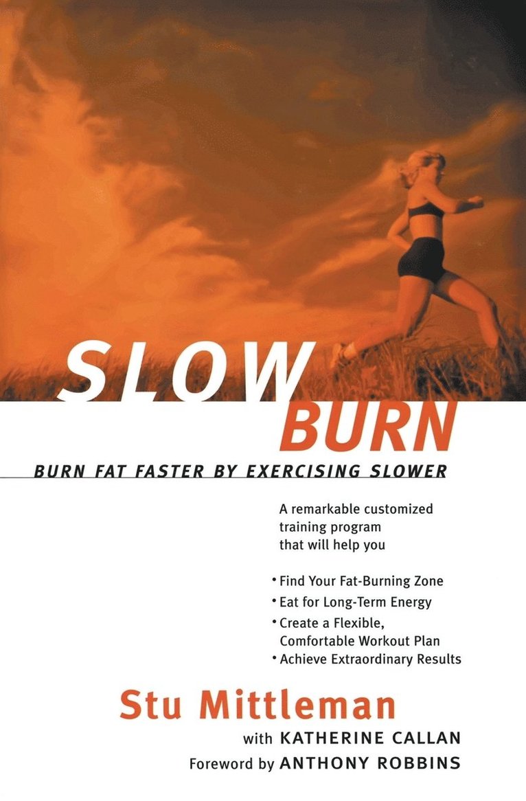 Stu Mittleman, Katherine Callan - Slow Burn: Burn Fat Faster by Exercising Slower, Häftad