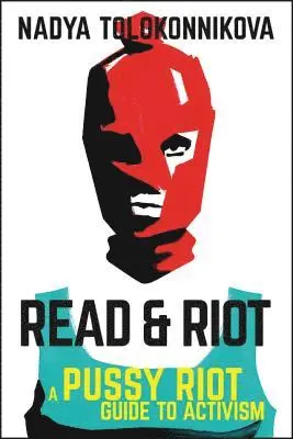 Nadya Tolokonnikova - Read & Riot, Inbunden
