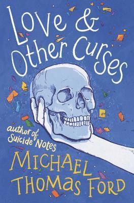 Michael Thomas Ford - Love & Other Curses, Inbunden