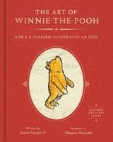 James Campbell - The Art of Winnie-The-Pooh: How E. H. Shepard Illustrated an Icon, Inbunden